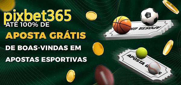 pixbet365bet Ate 100% de Aposta Gratis
